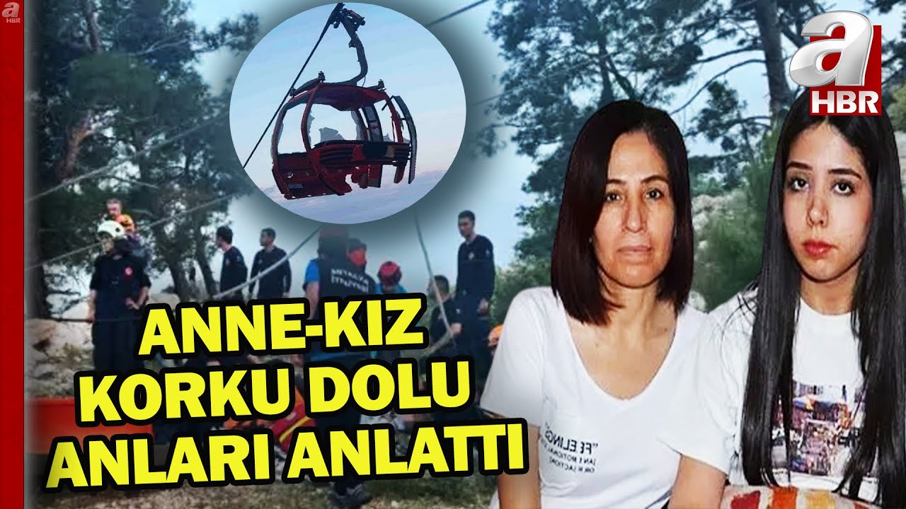 Antalya'daki teleferik faciasında korku dolu anları çeken anne ve kızı konuştu | A Haber