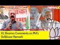 PM Modi Changes Statements Every Second | KL Sharma Comments on PMs Bulldozer Remark | NewsX