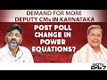 Karnataka Polls | Does Demand For Deputy Chief Minister In Karnataka Test Power Balance?