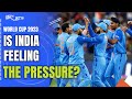 Is Team India Feeling The Pressure Of The Knock Outs? | World Cup 2023