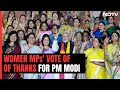 Women MPs Vote Of Thanks For PM Modi After Quota Bill Clears Parliament