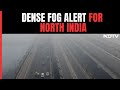 Dense Fog Causes Travel Chaos In Delhi, Parts Of North India, Other Top Stories
