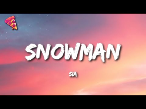 Sia - Snowman (Lyrics)