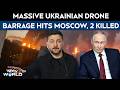 Moscow Attack | Ukraine Launches Major Drone Attack On Moscow, 2 Killed And Several Injured