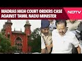 Tamil Nadu News | Law Is For Everyone: Madras High Court Orders Case Against Tamil Nadu Minister