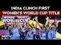India Vs South Africa | India Lift Maiden Womens World Cup Title, Beat South Africa By 52 Runs