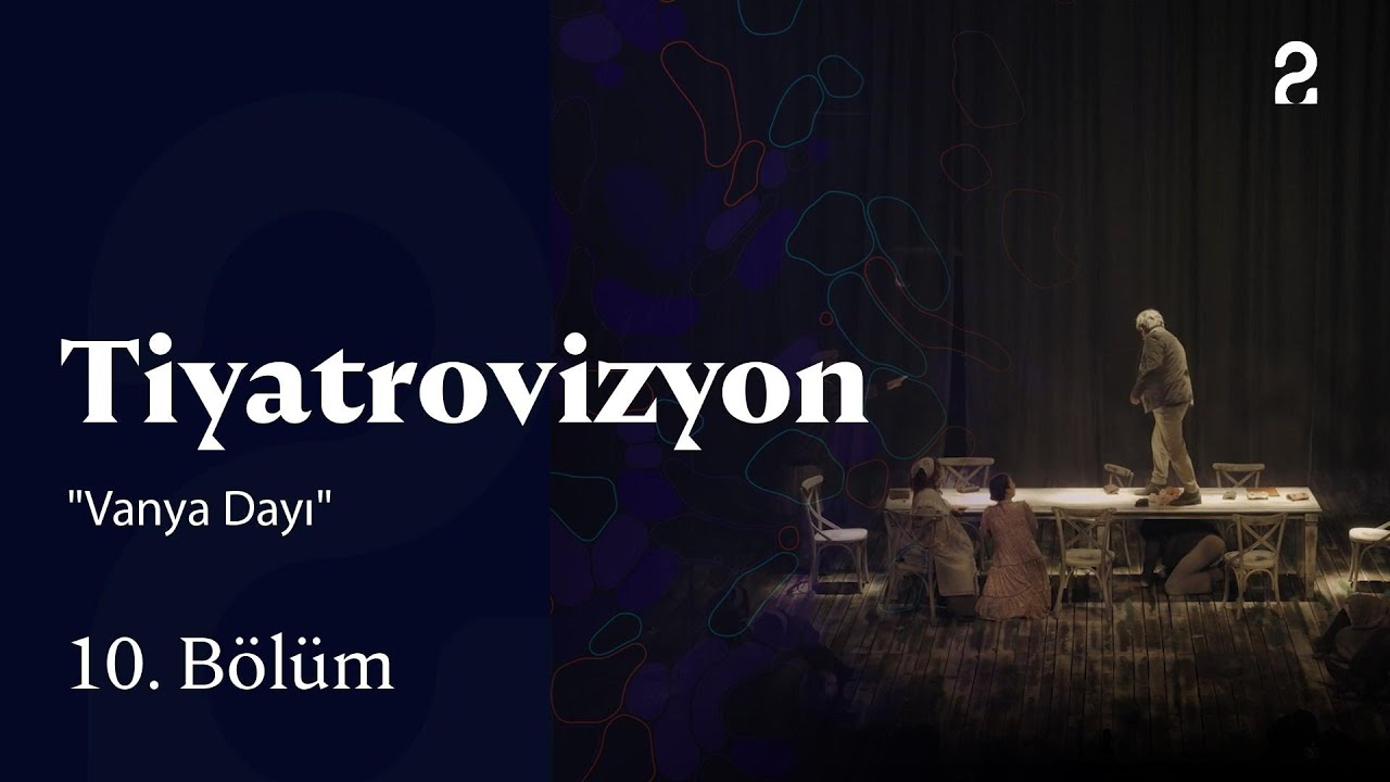 "Vanya Dayı" | Tiyatrovizyon | 10. Bölüm @trt2