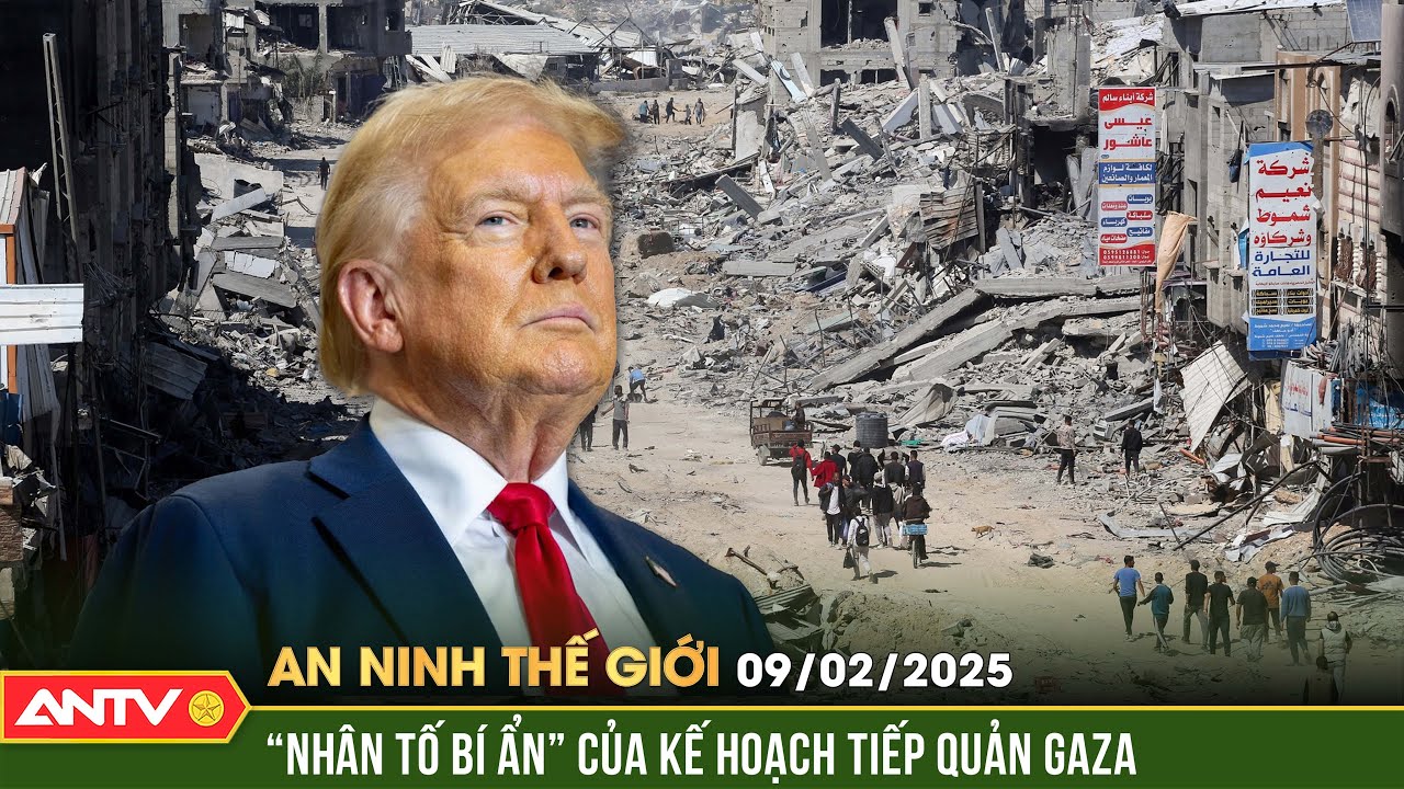 Kế hoạch 'thâu tóm' dải Gaza của Mỹ - nước cờ chính trị mạo hiểm | An ninh Thế giới ngày 9/2 | ANTV