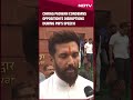 Chirag Paswan Condemns Opposition’s Disruptions During PMs Speech: “They Lack Facts And …”  - 00:58 min - News - Video
