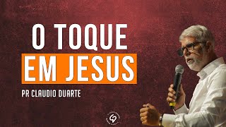 CLAUDIO DUARTE | O TOQUE EM JESUS