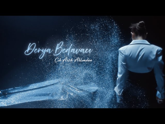 Derya Bedavacı - Çık Artık Aklımdan