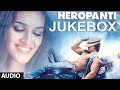 Heropanti Full Songs Jukebox | Tiger Shroff | Kriti Sanon | Sajid - Wajid