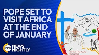 Pope Francis Set to Visit Africa at the End of January | EWTN News Nightly