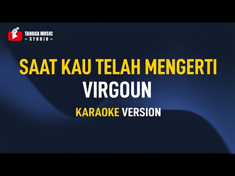 Virgoun - Saat Kau Telah Mengerti (KARAOKE)