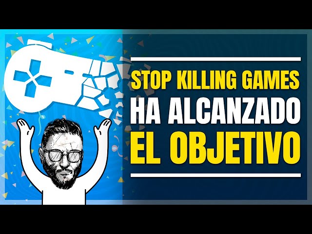 Stop Killing Games llega al objetivo ¿Y AHORA QUÉ?