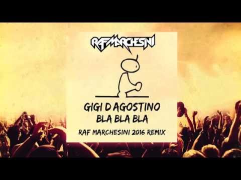 Gigi D'Agostino - Bla Bla Bla (Raf Marchesini Bootleg Remix)