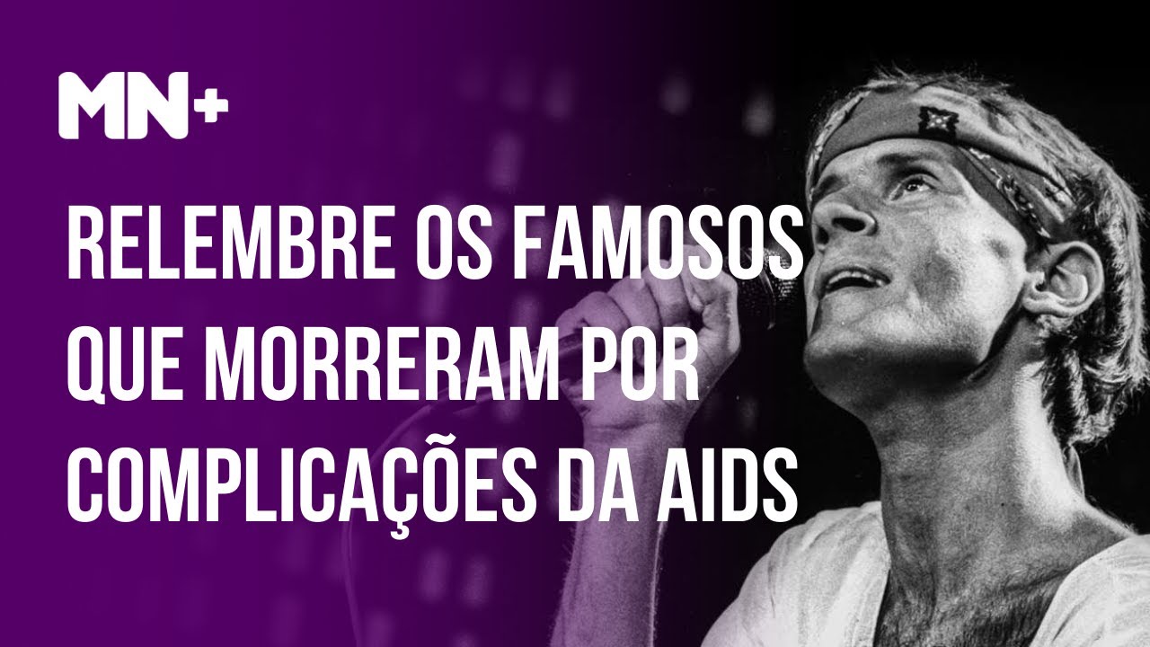 Famosos brasileiros que morreram por complicações da Aids