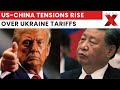 U.S.-China tensions rise as Washington pushes tariffs tied to Ukraine war, Beijing strongly reacts