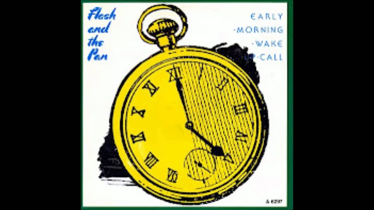 Flash And The Pan Early Morning Wake Up Call Maxi Min Youtube