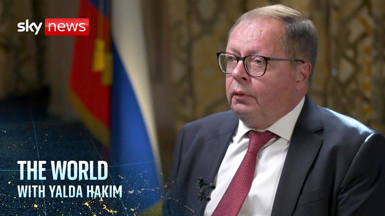 Russian ambassador to the UK speaks to Sky News | The World with Yalda Hakim