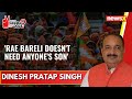 Rae Bareli doesnt need anyones son | Dinesh Pratap Singh Exclusive | NewsX