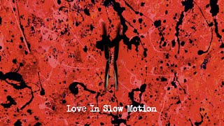 Love In Slow Motion