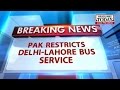 HLT : Pakistan restricts Delhi-Lahore 'Dosti bus'