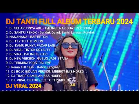 DJ TANTI FULL ALBUM TERBARU 2024 DJ VIRAL 2024 X DJ SEHARUSNYA AKU  || DJ PALING ENAK BUAT CEK SOUND