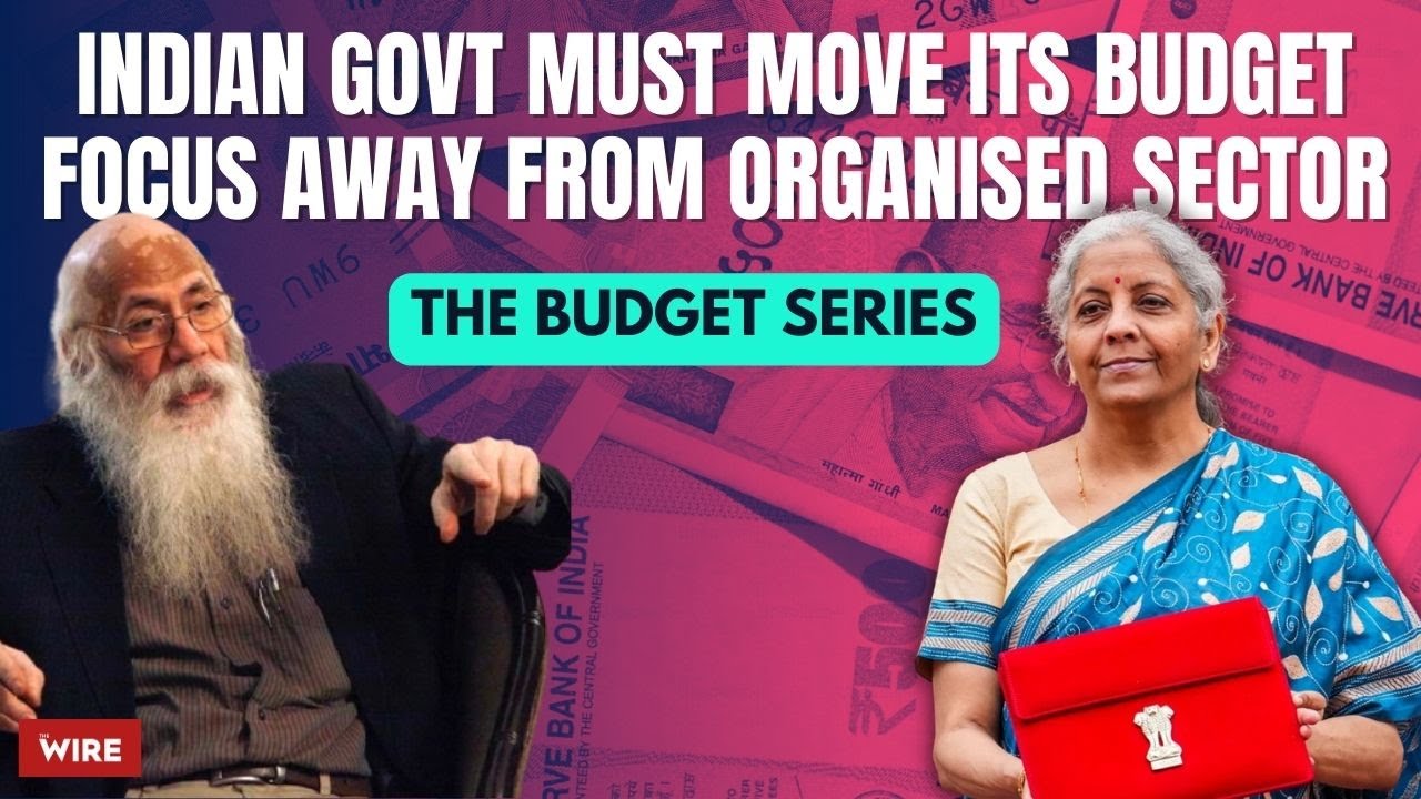 Indian Govt Must Move its Budget Focus Away From Organised Sector Budget 2025