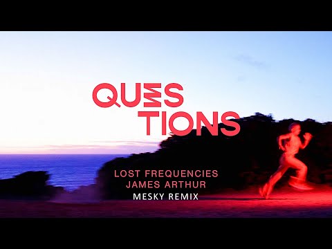 Questions - Lost Frequencies (feat. James Arthur) [Mesky Remix]