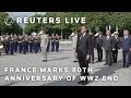 LIVE: France marks 80th anniversary of end of WW2 in Paris