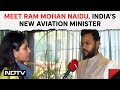 Ram Mohan Naidu |  Passenger Comfort Is Priority: New Aviation Minister Ram Mohan Naidu To NDTV