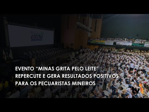 Vídeo: Evento “Minas grita pelo leite” repercute e gera resultados positivos para os pecuaristas mineiros