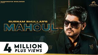 Mahoul – Gurnam Bhullar Video HD