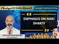 Emphasis On Nari Shakti | Gautam Mukherjee, Sr Journalist On Budget 2024 Expectations | NewsX