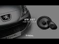 Installer le Kit Focal Intégration IFP 207 dédié à la Peugeot 207