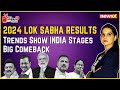 Trends Show INDIA Stages Big Comeback |  Lok Sabha Elections 2024 Result | NewsX