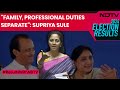 Maharashtra Election Results | Supriya Sule On Defeating Sister-In-Law From Baramati