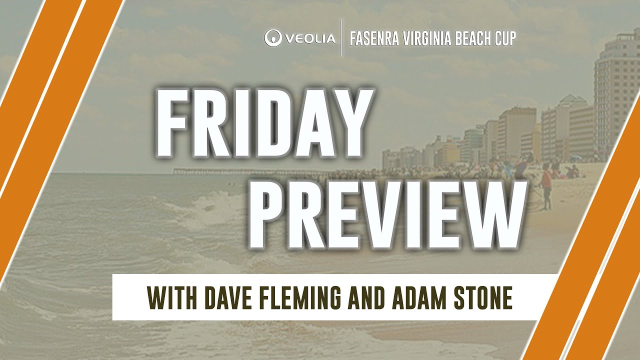 Veolia Water Cooler Chat | Fasenra Virginia Beach Cup | Friday Preview