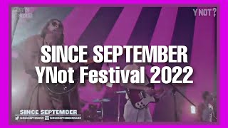 Since September live at YNot Festival 2022 - FULL PERFORMANCE