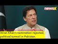 Imran Khan Nomination in Pakistan Rejected | Political Turbulation in Pakistan | NewsX