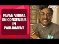 Parliament Session | Entire House Needs Reality Check: Ex MP Pavan Varma On Building Consensus