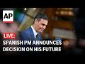 LIVE: Spanish Prime Minister Sánchez announces decision on his future