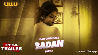 Badan : Part 3 (2023) Ullu App Hindi Web Series Trailer