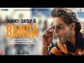 Dunki Drop 6: Banda song reveals SRK's Character