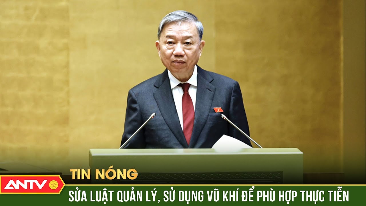 Bộ trưởng Tô Lâm trình bày Tờ trình về dự án Luật Quản lý, sử dụng vũ khí và công cụ hỗ trợ | ANTV