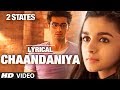 Chaandaniya Full Song With Lyrics | 2 States | Arjun Kapoor, Alia Bhatt