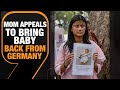 Ariha Shah: Indian Baby in German Foster Care for 2 Years | Mother Appeals, MPs Rally Support |News9