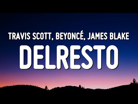 Travis Scott & Beyoncé - DELRESTO (ECHOES) (Lyrics) ft. Bon Iver