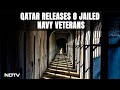 Indian Navy Qatar | Qatar Frees 8 Jailed Navy Veterans, Months After Commuting Death Sentence
